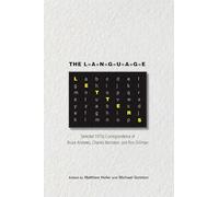 The Language Letters: Selected 1970s Correspondence of Bruce Andrews, Charles Bernstein, and Ron Silliman (Recencies Series: Research and Recovery in Twentieth-Century American Poetics)