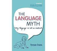 The Language Myth: Why Language Is Not An Instinct