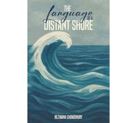 The Language of a Distant Shore: দূরবর্তী তটের ভাষা