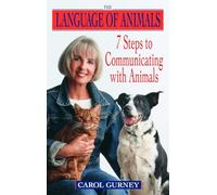 The Language of Animals: 7 Steps to Communicating with Animals