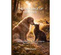 THE LANGUAGE OF ANIMALS: Listening, Bond, and the Quiet Intelligence We Forgot How to Hear