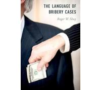 The Language of Bribery Cases (Oxford Studies in Language and Law)