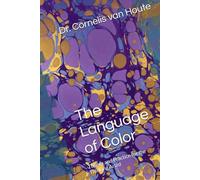 The Language of Color: Theory and Practice for the Thinking Artist (The Art Series)