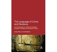 The Language of Crime and Deviance: An Introduction to Critical Linguistic Analysis in Media and Popular Culture