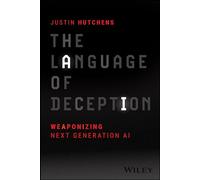 The Language of Deception: Weaponizing Next Generation AI