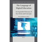 The Language of Digital Education: An Expanded Glossary of Key Terms and Concepts: 5 (The Language of Education)