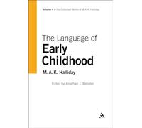 The Language of Early Childhood (Collected Works of M.A.K. Halliday)