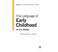 The Language of Early Childhood (The collected works of M.A.K. Halliday, Vol.4)