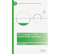 The Language of Early English Dialect Literature (Palgrave Studies in Language, Literature and Style)