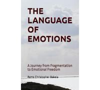 THE LANGUAGE OF EMOTIONS: A Journey from Fragmentation to Emotional Freedom