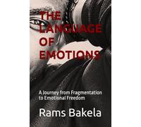 THE LANGUAGE OF EMOTIONS: A Journey from Fragmentation to Emotional Freedom