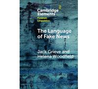 The Language of Fake News – Elements in Forensic Linguistics – Cambridge University Press