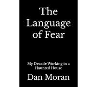 The Language of Fear: My Decade Working in a Haunted House