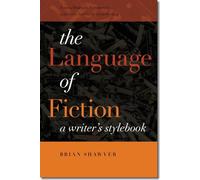 The Language of Fiction: A Writer's Stylebook