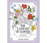 The Language of Flowers: A coloring book guide to the Victorian art of Floriography