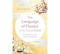 The Language of Flowers in the Time of COVID: Finding Solace in Zen, Nature and Ikebana