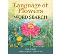 The Language of Flowers: Relaxing Word Search Puzzles Inspired by Flower Meanings, Floral Lore, and Botanical Beauty (Avila Word Search Editions)