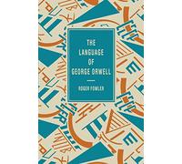 The Language of George Orwell: 8 (The Language of Literature)