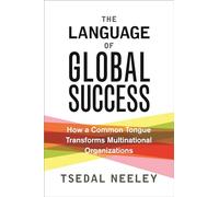 The Language of Global Success: How a Common Tongue Transforms Multinational Organizations