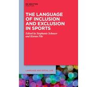 The Language of Inclusion and Exclusion in Sports: 26 (Language and Social Life [LSL], 26)