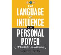 The Language of Influence and Personal Power: 316 Insights for Life and Leading
