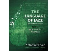 The Language of Jazz *Bass Clef - Book 14 - Minor II-V-I Phrases: A Repository of Melodic Ideas and Linear Constructions: Volume 14