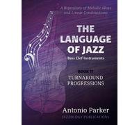 The Language of Jazz *Bass Clef - Book 17 - Turnaround Progressions: A Repository of Melodic Ideas and Linear Constructions: Volume 17