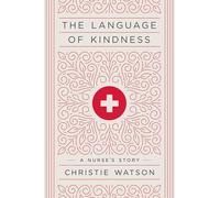 The Language of Kindness: A Nurse's Story