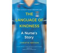The Language of Kindness: the Costa-Award winning #1 Sunday Times Bestseller by Christie Watson