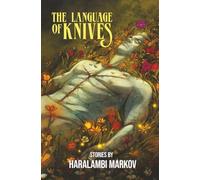 The Language of Knives: Stories