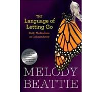 [(The Language of Letting Go: Daily Meditations for Codependents)] [by: Melody Beattie]