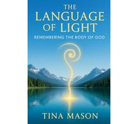 THE LANGUAGE OF LIGHT: REMEMBERING THE BODY OF GOD
