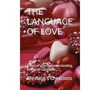 THE LANGUAGE OF LOVE: A story of affection,understanding, and emotional connection