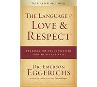 The Language of Love and Respect: Cracking the Communication Code with Your Mate