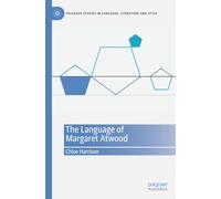 The Language of Margaret Atwood (Palgrave Studies in Language, Literature and Style)