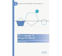 The Language of Margaret Atwood (Palgrave Studies in Language, Literature and Style)