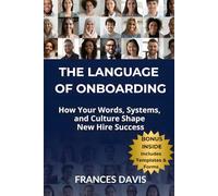 The Language of Onboarding: How Your Words, Systems, and Culture Shape New Hire Success