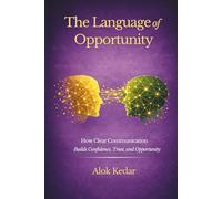 The Language of Opportunity: How Clear Communication Builds Confidence, Trust, and Opportunity
