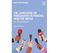 The Language of Persuasion in Politics and the Media : An Introduction