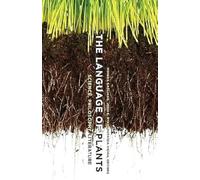 The Language of Plants: Science, Philosophy, Literature