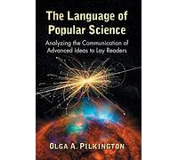 The Language of Popular Science: Analyzing the Communication of Advanced Ideas to Lay Readers