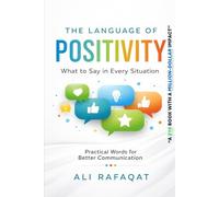 The Language of Positivity: What to Say in Every Situation