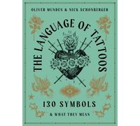 The Language of Tattoos : 130 Symbols and What They Mean