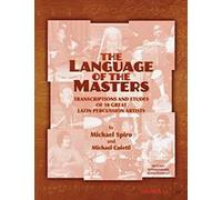The Language of the Masters (Percussion): Etudes and Transcriptions of 10 Great Latin Percussion Artists
