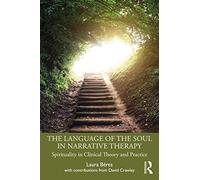 The Language of the Soul in Narrative Therapy: Spirituality in Clinical Theory and Practice