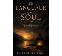 The Language of the Soul: Timeless Reflections on the Human Experience