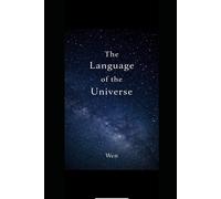the language of the universe (meet awareness in the universe, return to yourself on earth)