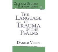 The Language of Trauma in the Psalms (Critical Studies in the Hebrew Bible)