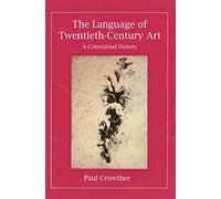 The Language of Twentieth Century Art - A Conceptual History