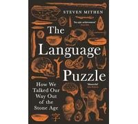 The Language Puzzle : How We Talked Our Way Out of the Stone Age